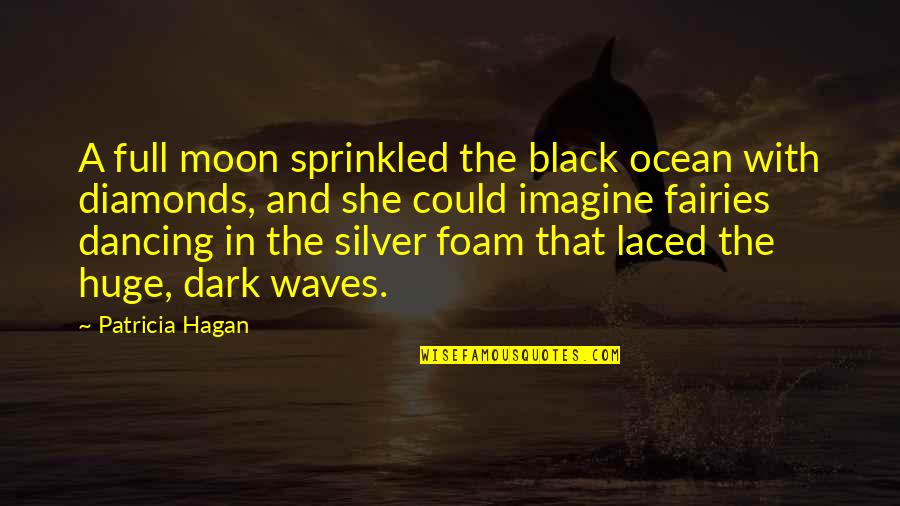 Dancing In The Dark Quotes By Patricia Hagan: A full moon sprinkled the black ocean with
