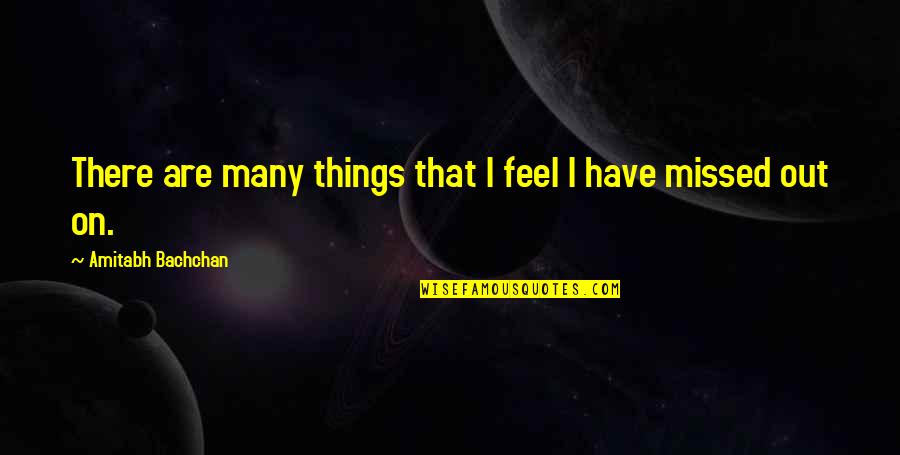 Dancing In The Kitchen Quotes By Amitabh Bachchan: There are many things that I feel I