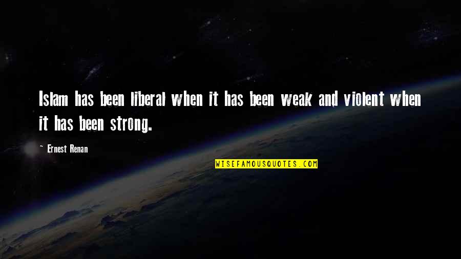 Dancing In The Kitchen Quotes By Ernest Renan: Islam has been liberal when it has been