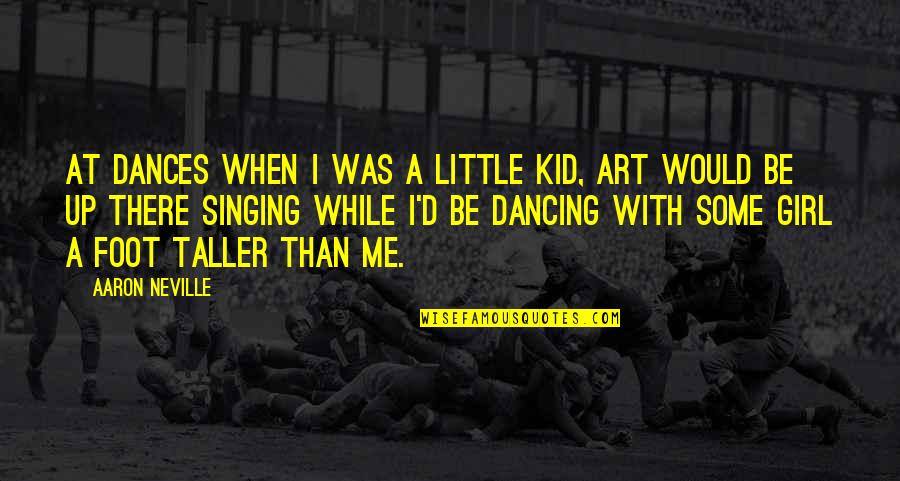Dancing Kids Quotes By Aaron Neville: At dances when I was a little kid,