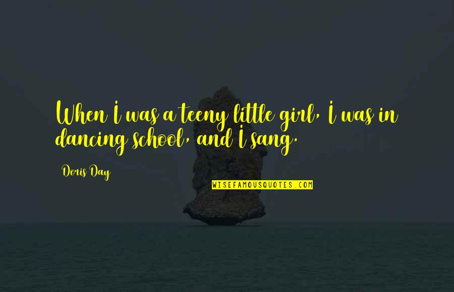 Dancing Little Girl Quotes By Doris Day: When I was a teeny little girl, I