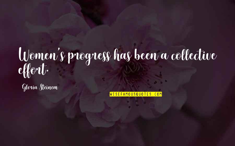 Dancing Queen Quotes By Gloria Steinem: Women's progress has been a collective effort.
