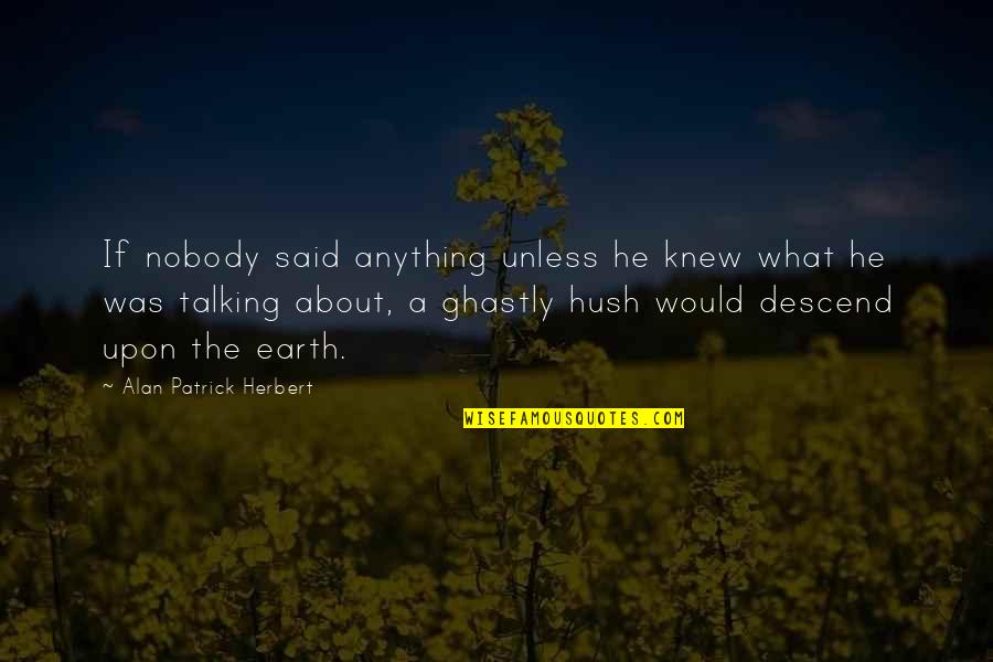 Dancing Skeletons Quotes By Alan Patrick Herbert: If nobody said anything unless he knew what