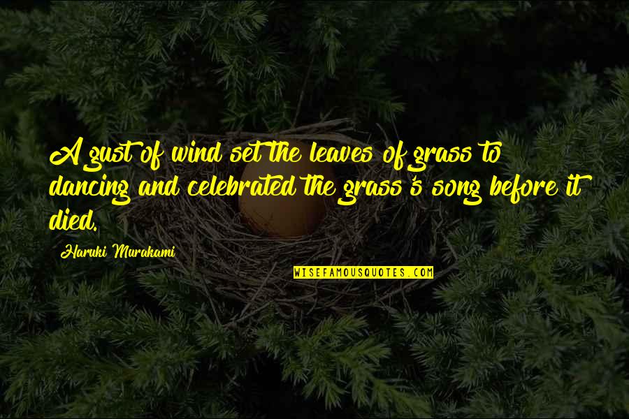 Dancing Song Quotes By Haruki Murakami: A gust of wind set the leaves of Dancing Song Quotes By Haruki Murakami: A gust of wind set the leaves of