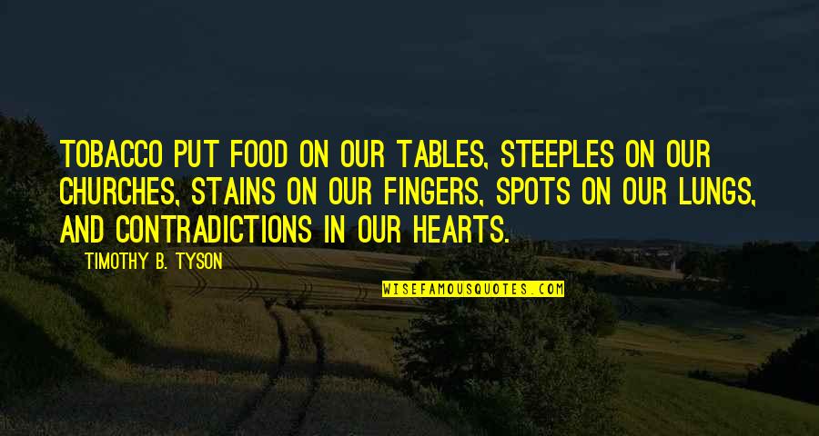 Dancing Stunts Quotes By Timothy B. Tyson: Tobacco put food on our tables, steeples on