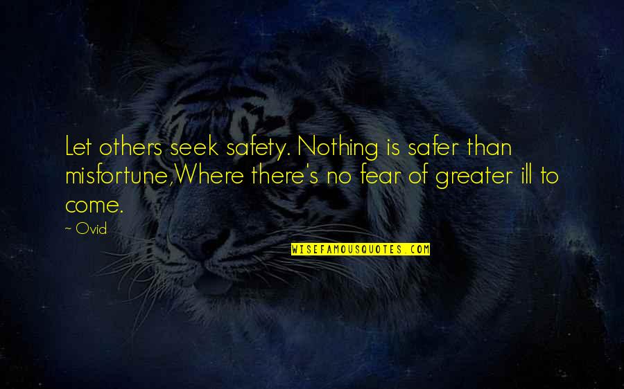 Dancing With Your Lover Quotes By Ovid: Let others seek safety. Nothing is safer than