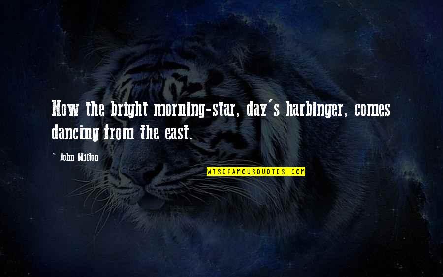 Dancing's Quotes By John Milton: Now the bright morning-star, day's harbinger, comes dancing