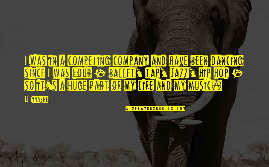 Dancing's Quotes By Tinashe: I was in a competing company and have