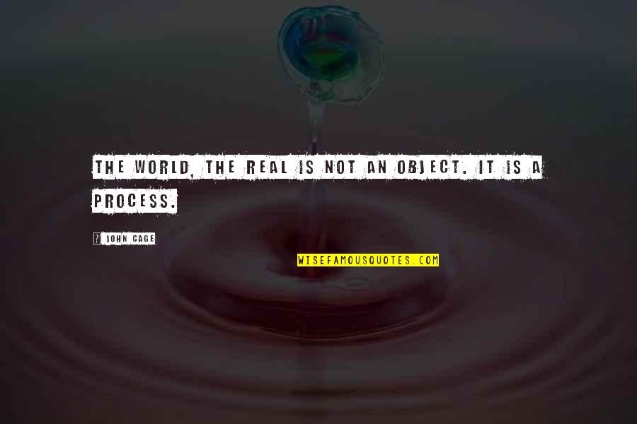Dandapani Books Quotes By John Cage: The world, the real is not an object.