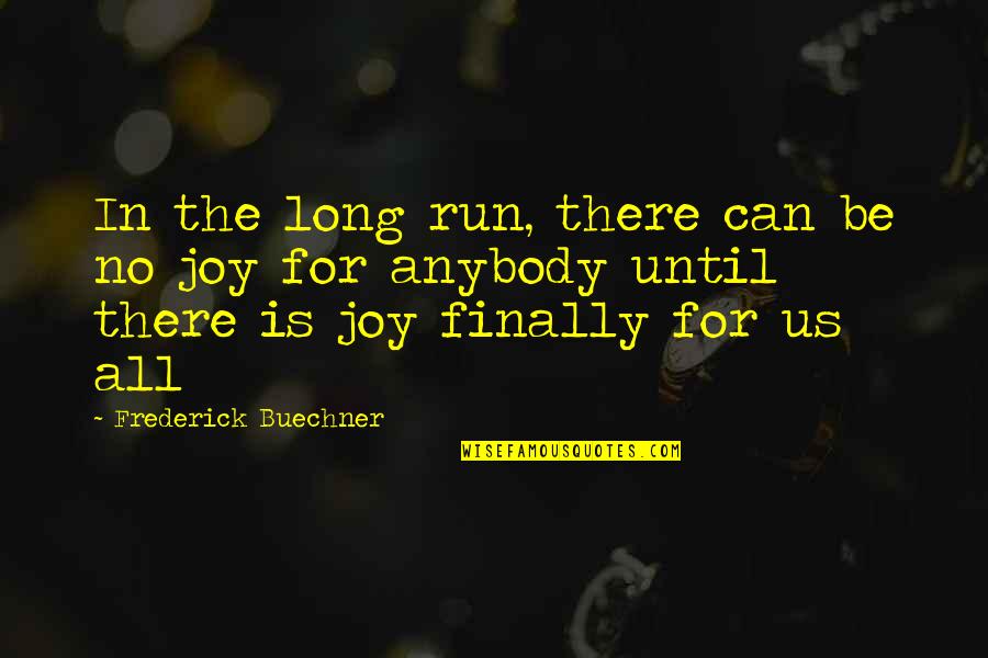 Dandelion And Cancer Quotes By Frederick Buechner: In the long run, there can be no