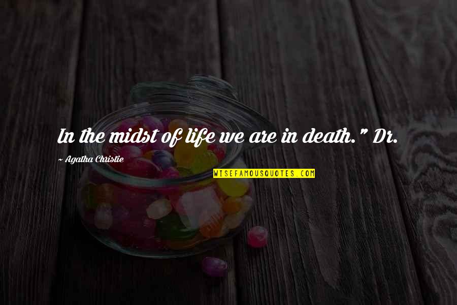 Dandelion Poem Quotes By Agatha Christie: In the midst of life we are in Dandelion Poem Quotes By Agatha Christie: In the midst of life we are in