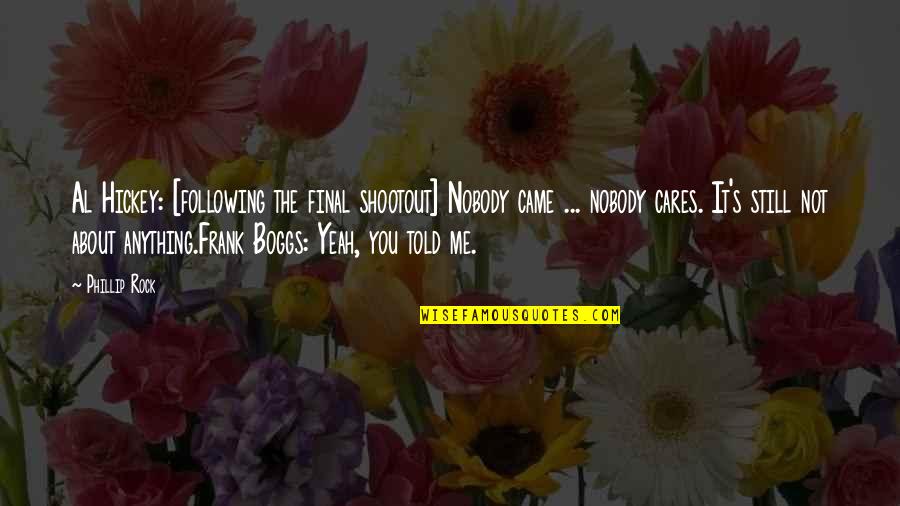 Dandelion Wishes Quotes By Phillip Rock: Al Hickey: [following the final shootout] Nobody came