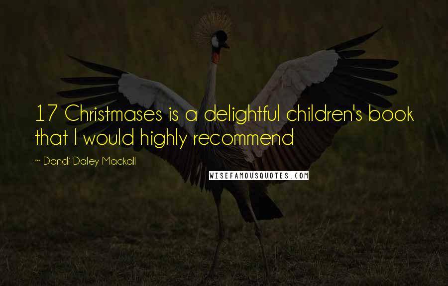 Dandi Daley Mackall quotes: 17 Christmases is a delightful children's book that I would highly recommend