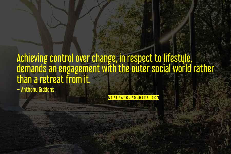 Dandi March Quotes By Anthony Giddens: Achieving control over change, in respect to lifestyle,