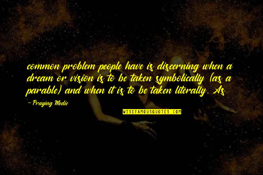 Dandis Nicolae Quotes By Praying Medic: common problem people have is discerning when a Dandis Nicolae Quotes By Praying Medic: common problem people have is discerning when a
