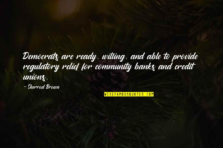 Dandle Pal Quotes By Sherrod Brown: Democrats are ready, willing, and able to provide