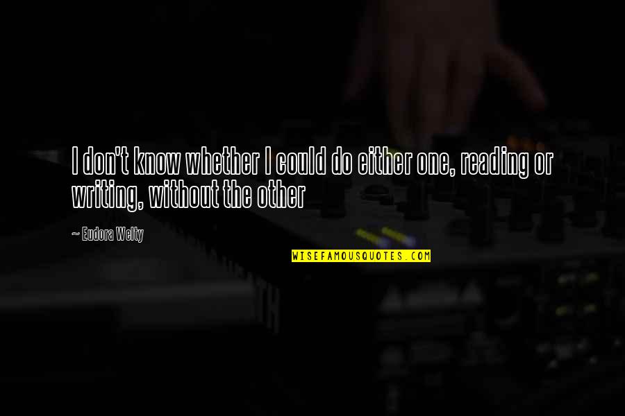 Dando Pecho Quotes By Eudora Welty: I don't know whether I could do either