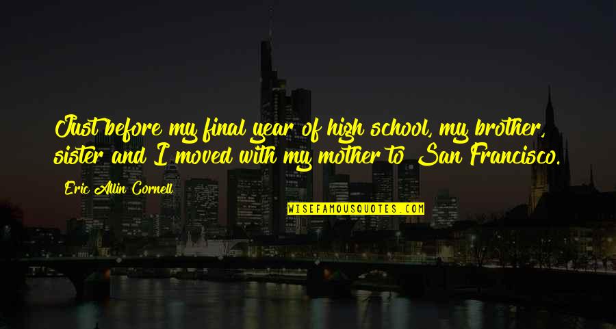 Dandre Simmons Quotes By Eric Allin Cornell: Just before my final year of high school, Dandre Simmons Quotes By Eric Allin Cornell: Just before my final year of high school,