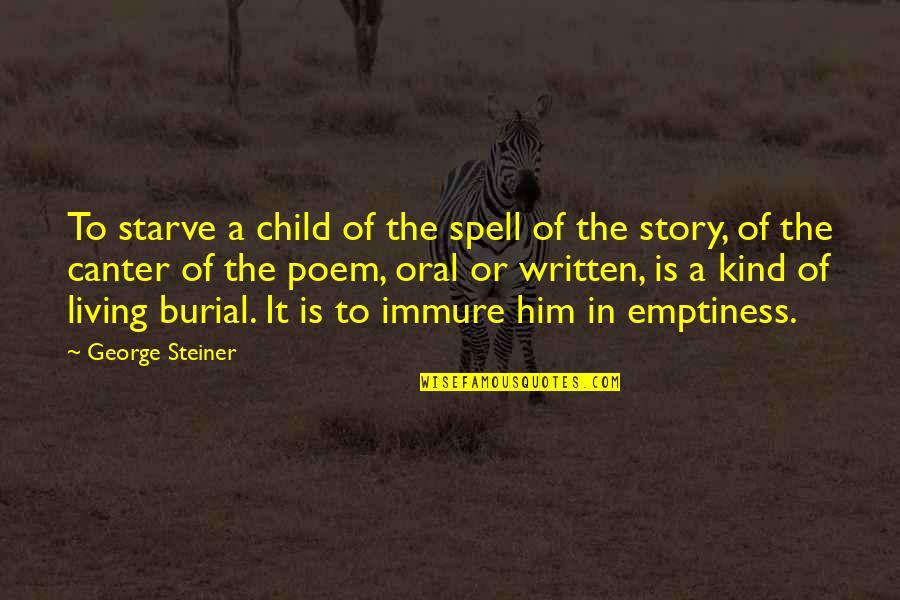 Dandre Simmons Quotes By George Steiner: To starve a child of the spell of Dandre Simmons Quotes By George Steiner: To starve a child of the spell of