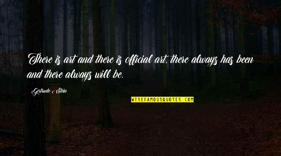 Dandre Simmons Quotes By Gertrude Stein: There is art and there is official art, Dandre Simmons Quotes By Gertrude Stein: There is art and there is official art,