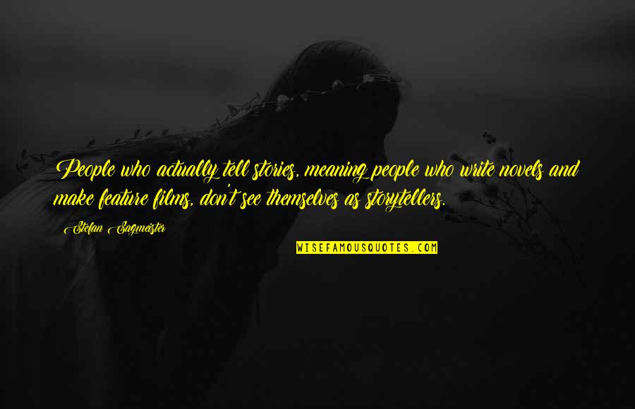 Dandrea Quotes By Stefan Sagmeister: People who actually tell stories, meaning people who