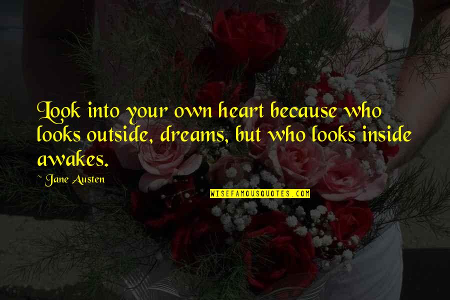 Dandruff's Quotes By Jane Austen: Look into your own heart because who looks Dandruff's Quotes By Jane Austen: Look into your own heart because who looks