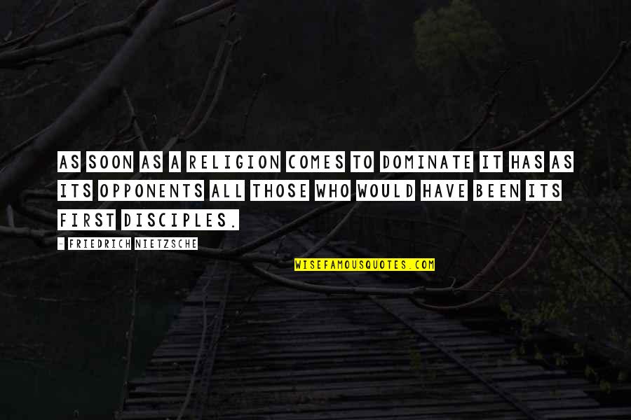 Dandy Don Quotes By Friedrich Nietzsche: As soon as a religion comes to dominate Dandy Don Quotes By Friedrich Nietzsche: As soon as a religion comes to dominate