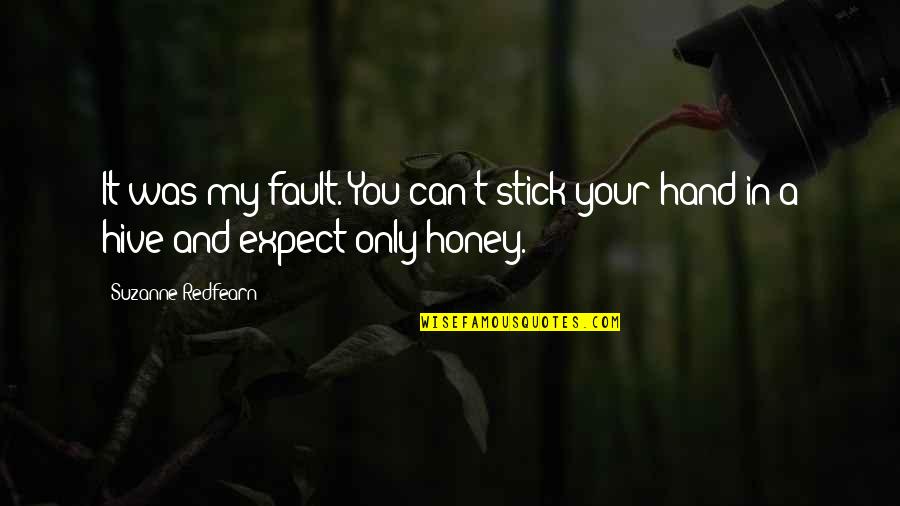 Dandy Don Quotes By Suzanne Redfearn: It was my fault. You can't stick your Dandy Don Quotes By Suzanne Redfearn: It was my fault. You can't stick your
