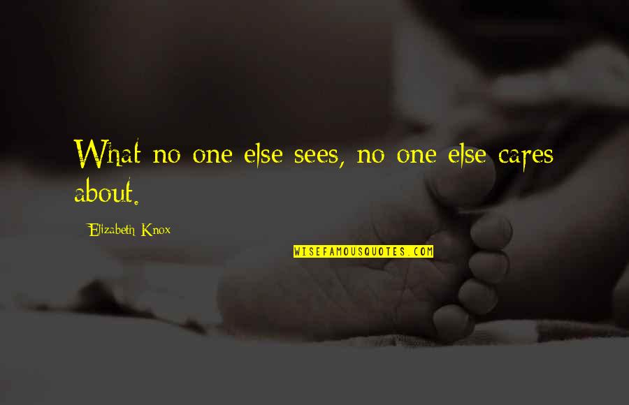 Dandy Lion Quotes By Elizabeth Knox: What no one else sees, no one else Dandy Lion Quotes By Elizabeth Knox: What no one else sees, no one else