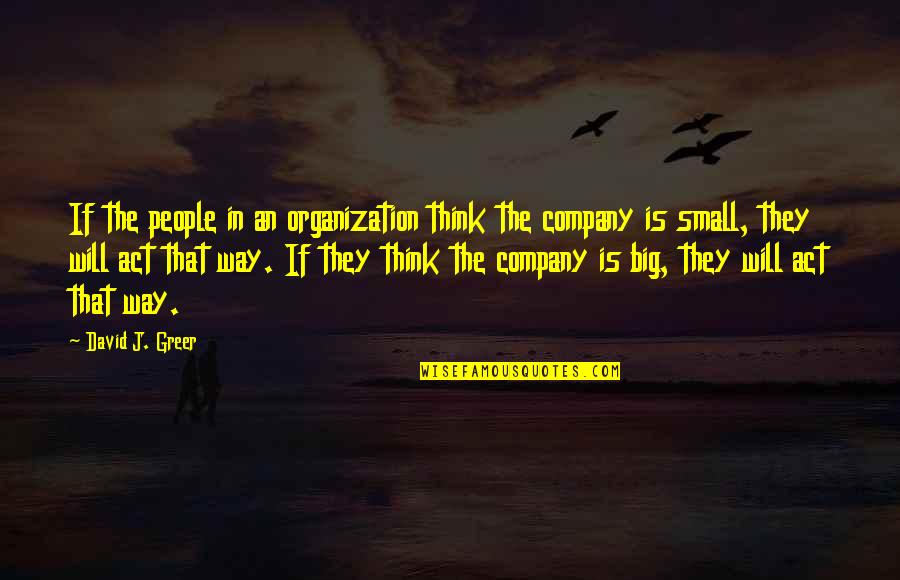 Dandy Mini Quotes By David J. Greer: If the people in an organization think the Dandy Mini Quotes By David J. Greer: If the people in an organization think the