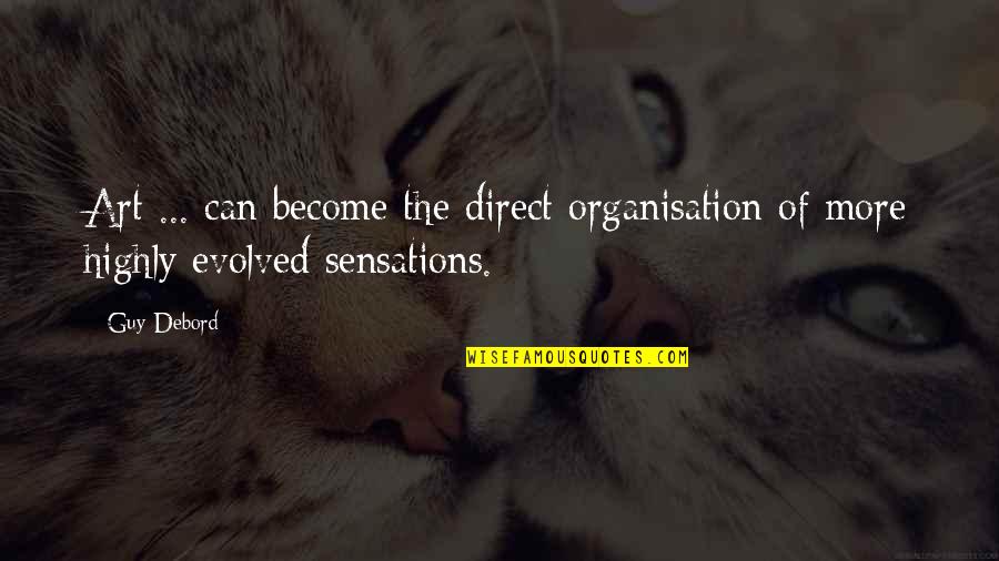 Dandyish Quotes By Guy Debord: Art ... can become the direct organisation of