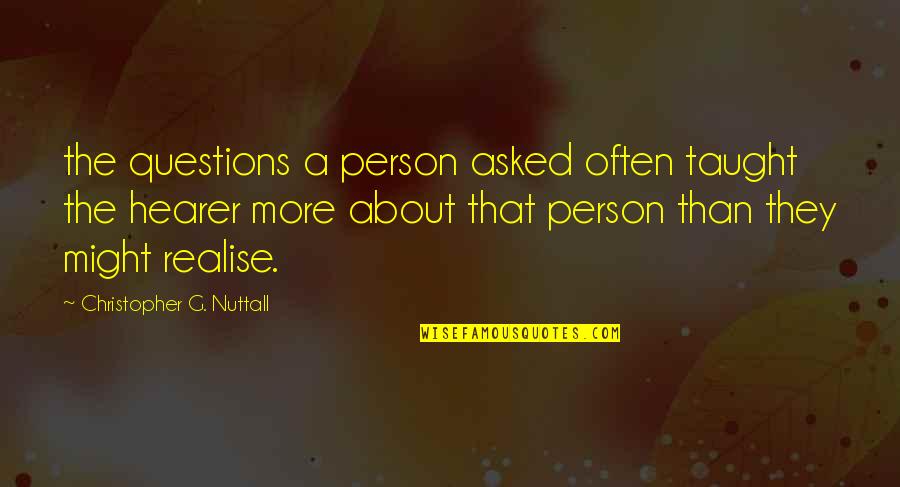 Dandyzette Quotes By Christopher G. Nuttall: the questions a person asked often taught the Dandyzette Quotes By Christopher G. Nuttall: the questions a person asked often taught the