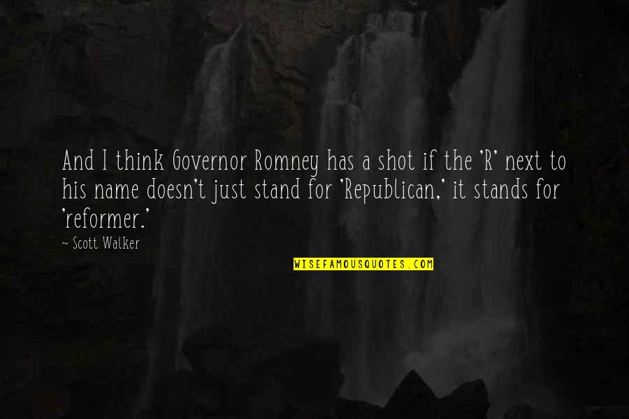 Dane Cook Kool Aid Man Quotes By Scott Walker: And I think Governor Romney has a shot