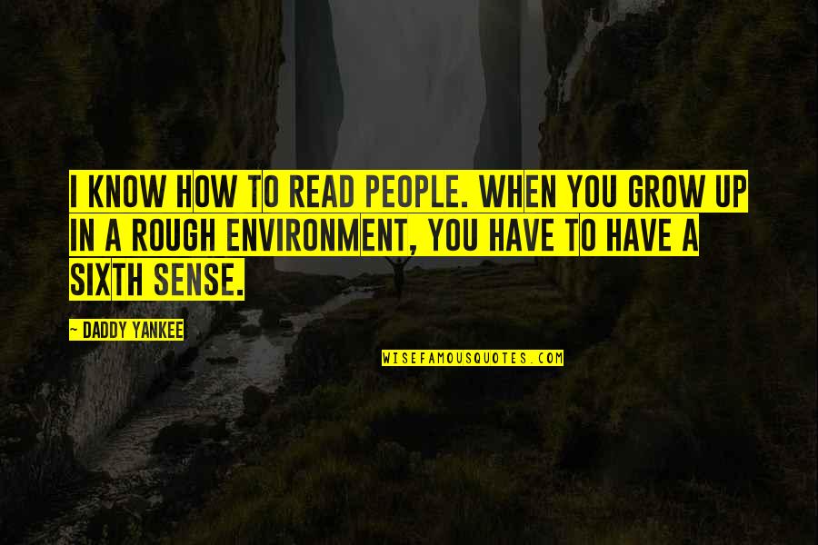 Dane Searls Quotes By Daddy Yankee: I know how to read people. When you Dane Searls Quotes By Daddy Yankee: I know how to read people. When you