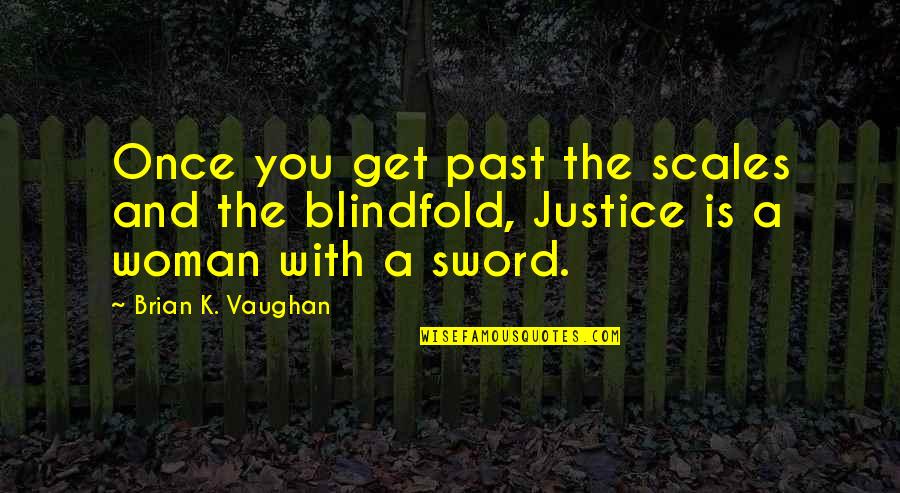 Daneesha Deveni Quotes By Brian K. Vaughan: Once you get past the scales and the