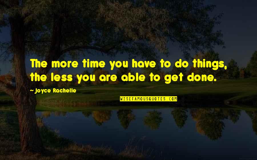 Daneliya Agt Quotes By Joyce Rachelle: The more time you have to do things,