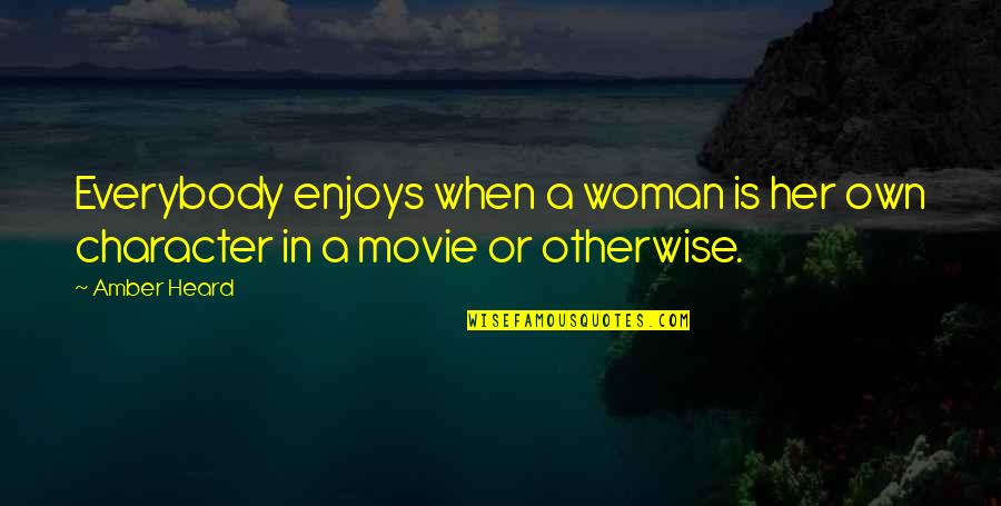 Danella Lucioni Quotes By Amber Heard: Everybody enjoys when a woman is her own