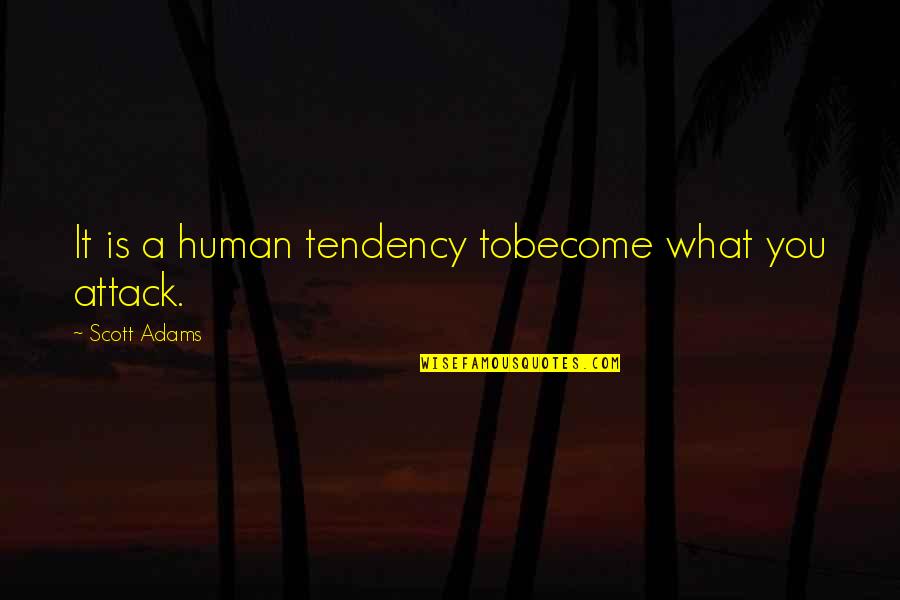 Danella Lucioni Quotes By Scott Adams: It is a human tendency tobecome what you Danella Lucioni Quotes By Scott Adams: It is a human tendency tobecome what you