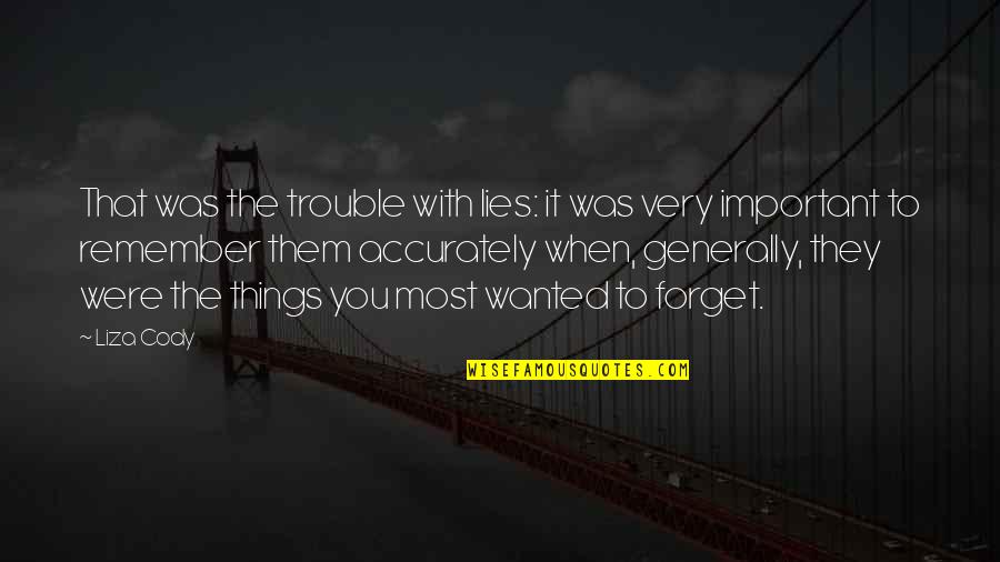 Danello Quotes By Liza Cody: That was the trouble with lies: it was Danello Quotes By Liza Cody: That was the trouble with lies: it was