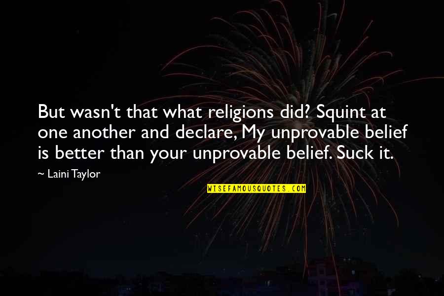 Danesco Egg Quotes By Laini Taylor: But wasn't that what religions did? Squint at