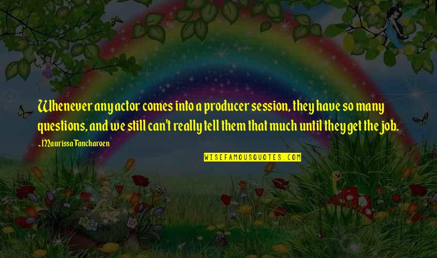 Daneshia Clark Quotes By Maurissa Tancharoen: Whenever any actor comes into a producer session,