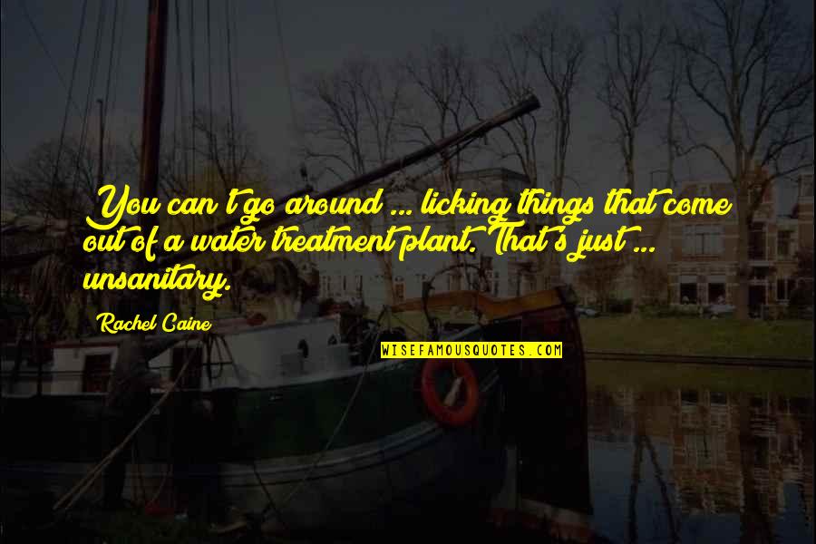 Daneshia Clark Quotes By Rachel Caine: You can't go around ... licking things that