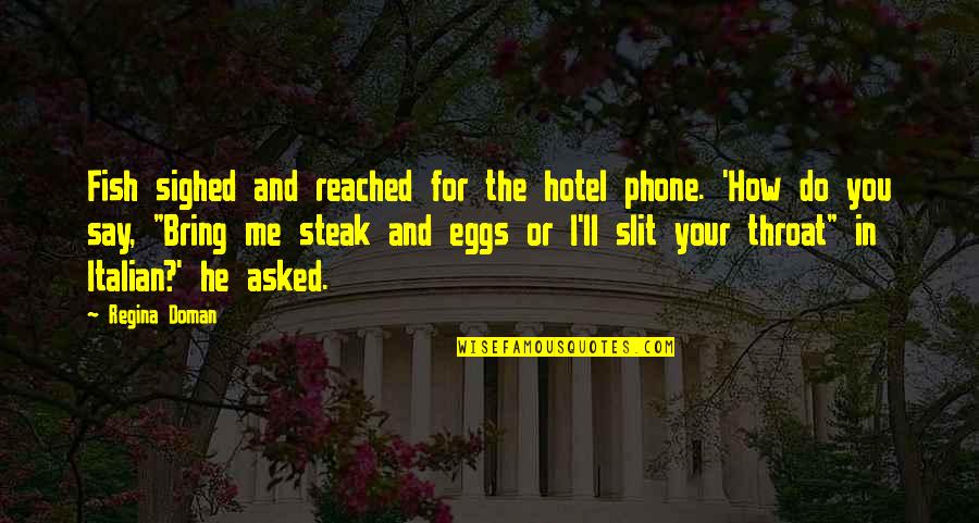 Daneshia Clark Quotes By Regina Doman: Fish sighed and reached for the hotel phone.