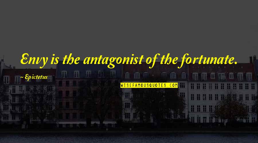 Daneshmand Hootan Quotes By Epictetus: Envy is the antagonist of the fortunate. Daneshmand Hootan Quotes By Epictetus: Envy is the antagonist of the fortunate.