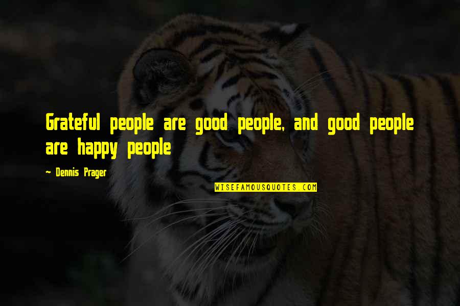 Danfield Quotes By Dennis Prager: Grateful people are good people, and good people