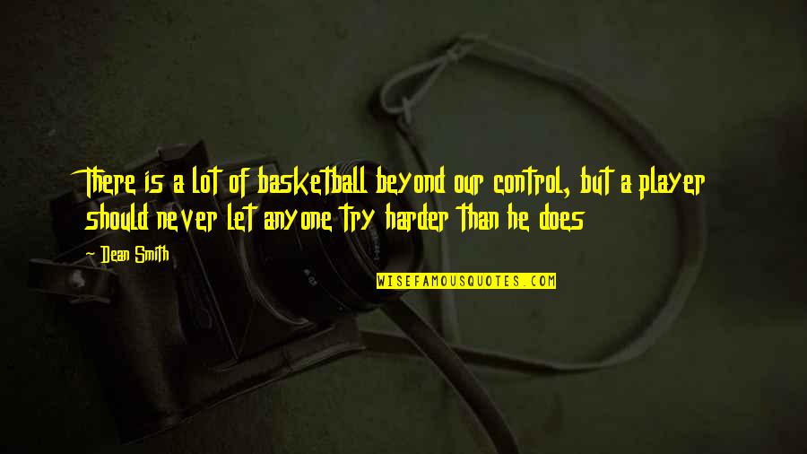 Dangan Ronpa Celestia Quotes By Dean Smith: There is a lot of basketball beyond our Dangan Ronpa Celestia Quotes By Dean Smith: There is a lot of basketball beyond our