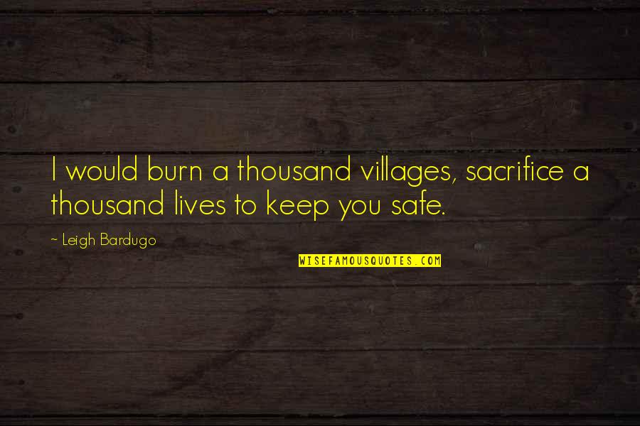Danganronpa Celeste Quotes By Leigh Bardugo: I would burn a thousand villages, sacrifice a