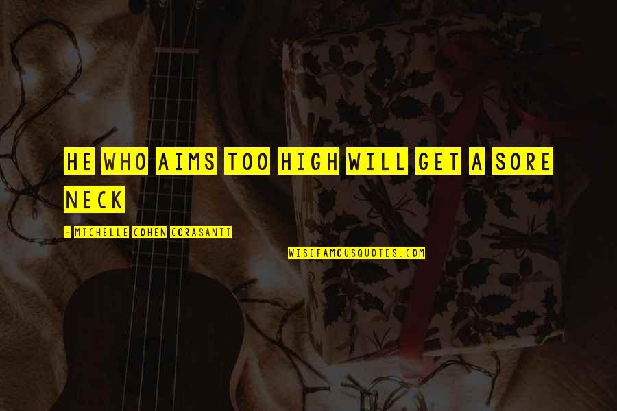 Danganronpa Junko Enoshima Quotes By Michelle Cohen Corasanti: He who aims too high will get a Danganronpa Junko Enoshima Quotes By Michelle Cohen Corasanti: He who aims too high will get a
