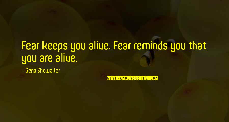 Danganronpa Sonia Quotes By Gena Showalter: Fear keeps you alive. Fear reminds you that