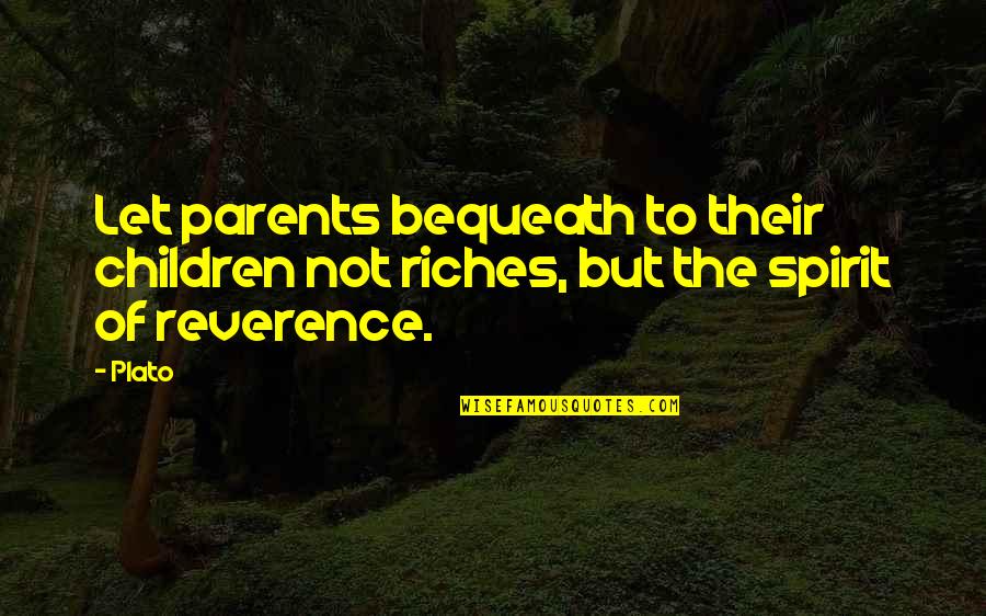 Dangau Resort Quotes By Plato: Let parents bequeath to their children not riches,